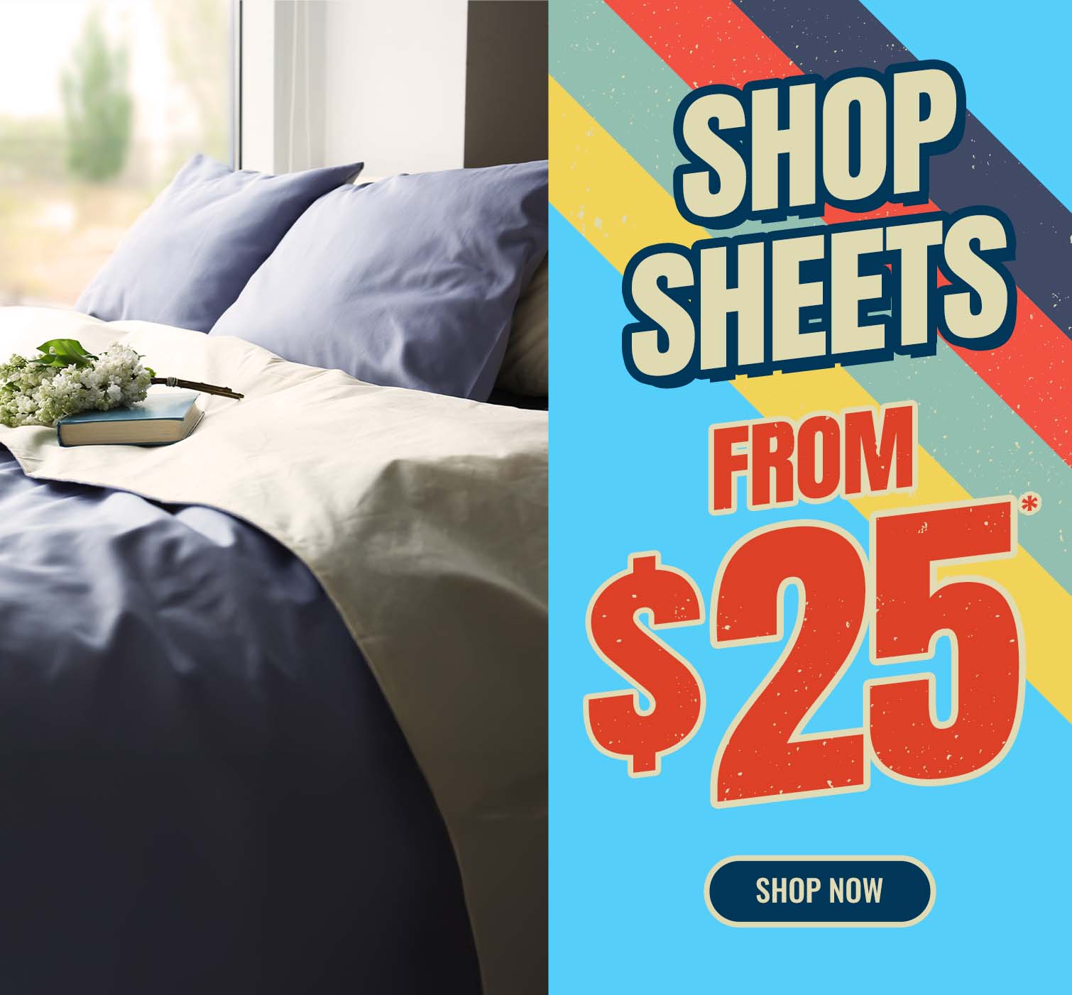 Shop sheets from $25 – Exclusive deals on bedding!